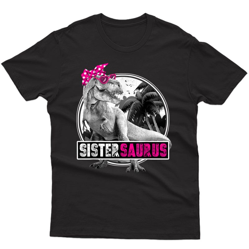 Sistersaurus T Rex Dinosaur Sister Saurus Family Matching T-shirt