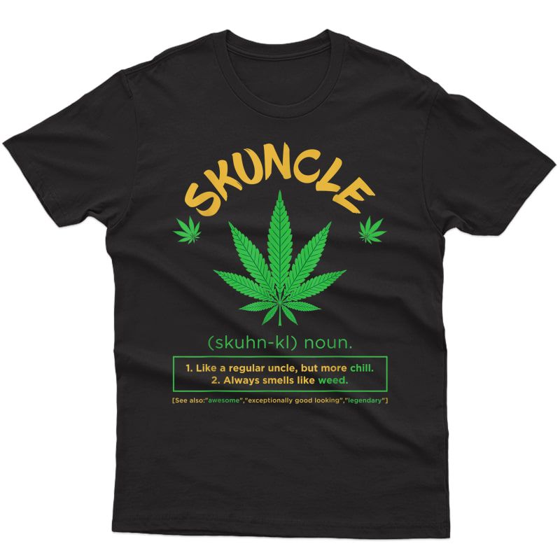 Skuncle Like A Regular Uncle Funny Weed T-shirt