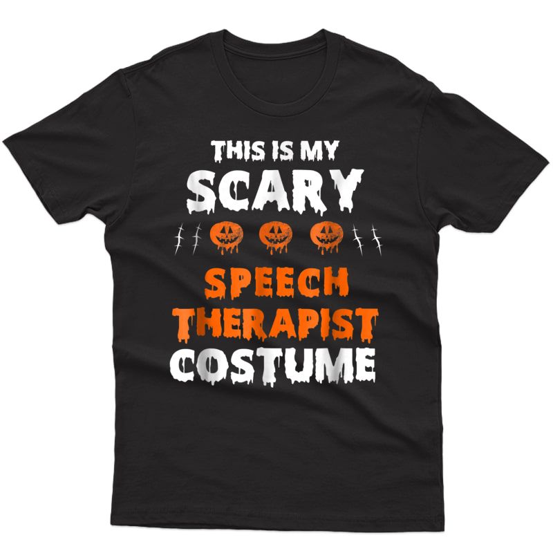 Speech Therapist Halloween Shirt This My Scary Costume