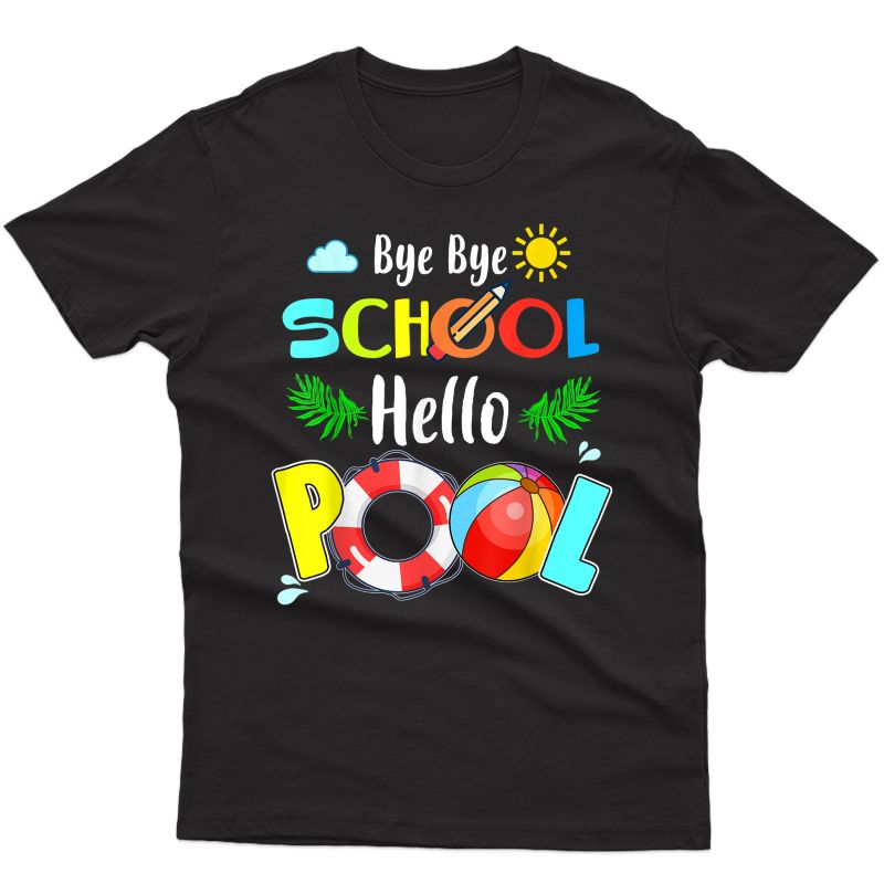Summer Time Goodbye School Hello Pool Mermaid Students Funny T-shirt