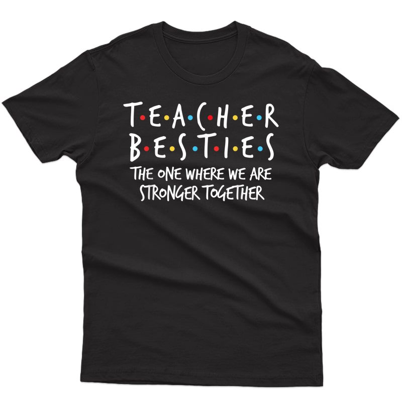 Tea Besties We Are Stronger Together - Tea Strong T-shirt