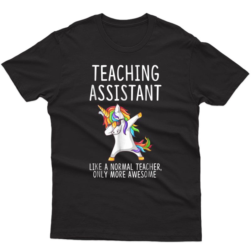 Teaching Assistant Like A Normal Tea Unicorn Shirt