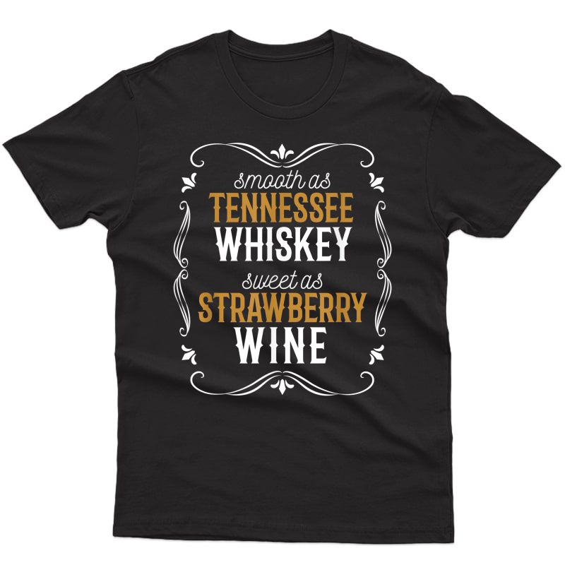 Tennessee Pride Smooth As Whiskey Sweet As Strawberry Wine T-shirt