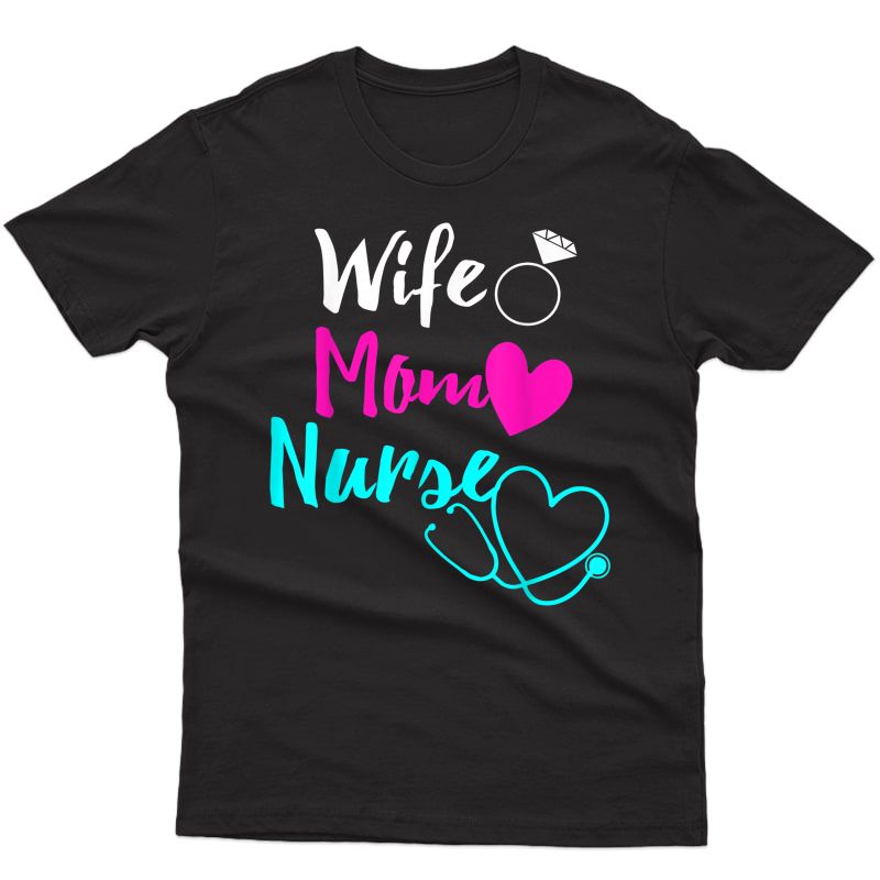 Wife Mom Nurse Rn Lpn Mothers Day Gift For Nurses T-shirt