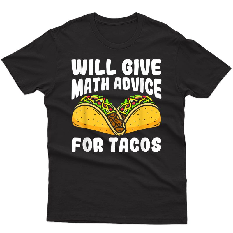Will Give Math Advice For Tacos T-shirt